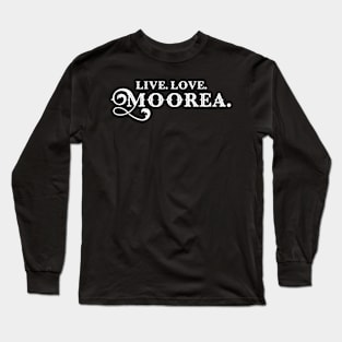 Live Love Moorea Holiday Vacay Long Sleeve T-Shirt